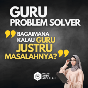 Bagaimana Bila Guru yang Harusnya Problem Solver Justru Menjadi Problemnya?