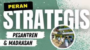 Bilamana Pesantren dan Madrasah Bisa Berperan dengan Strategis?