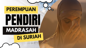 Kisah Perempuan Pendiri Madrasah di Suriah
