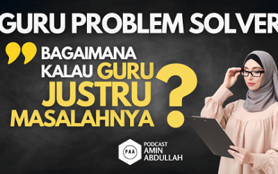 Bagaimana Bila Guru yang Harusnya Problem Solver Justru Menjadi Problemnya?