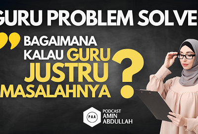 Bagaimana Bila Guru yang Harusnya Problem Solver Justru Menjadi Problemnya?