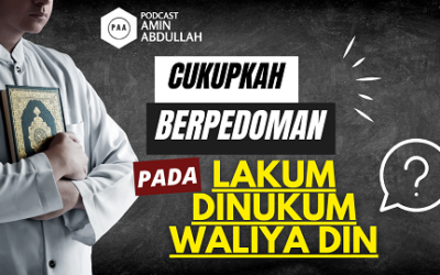Cukupkah dengan Berpedoman Pada Lakum Dinukum Waliya Din?