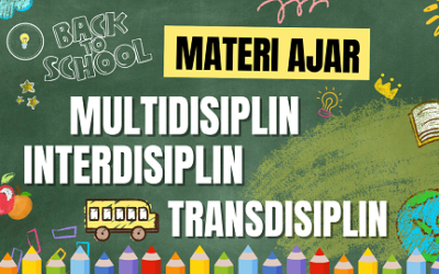 Bagaimana Mengembangkan Materi Ajar yang Multi, Inter, dan Transdisipliner?