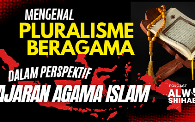 Mengenal Pluralisme Beragama dalam Perspektif Ajaran Agama Islam