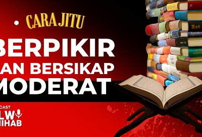 Beginilah Cara Jitu Berpikir dan Bersikap Moderat!?!