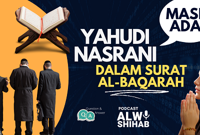 Apakah Kaum Yahudi dan Nasrani dalam Surat Al-Baqarah Masih Ada dalam Era Sekarang Ini?