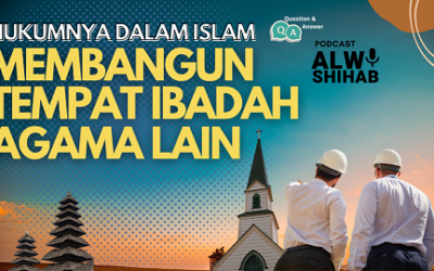 Hukum Membangun Tempat Ibadah Agama Lain