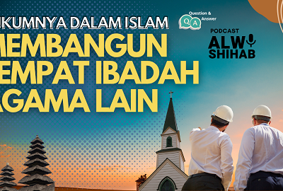 Hukum Membangun Tempat Ibadah Agama Lain