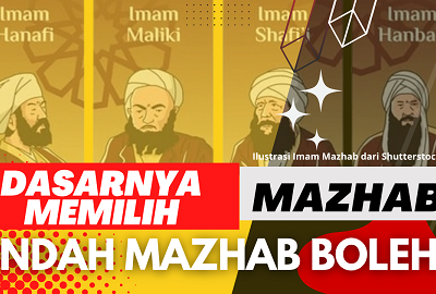 Apa Dasarnya Memilih Mazhab, dan Bolehkah Berpindah Mazhab?