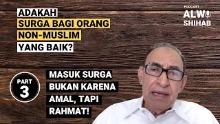 (Part 3) Adakah Surga bagi Orang Non-Muslim yang Baik?: Masuk Surga bukan karena Amal!