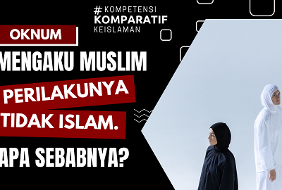 Ada Oknum yang Mengaku Muslim tapi Perilakunya tidak Islam. Apa Penyebabnya?