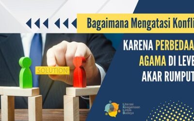 Bagaimana Mengatasi Konflik karena Perbedaan Agama di Level Akar Rumput?