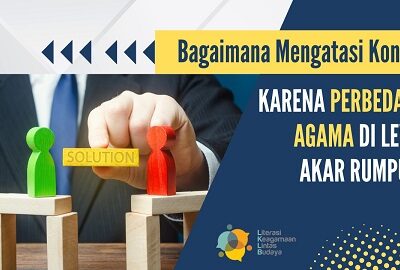 Bagaimana Mengatasi Konflik karena Perbedaan Agama di Level Akar Rumput?