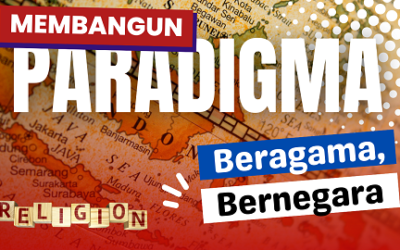 Membangun Paradigma Beragama sekaligus Bernegara