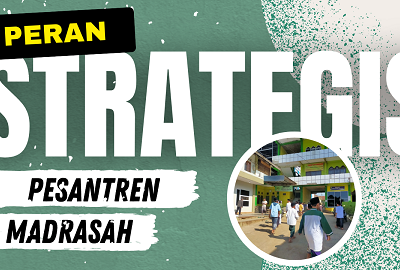 Bilamana Pesantren dan Madrasah Bisa Berperan dengan Strategis?