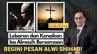 Idul Fitri 2021 dan Kenaikan Isa Almasih Bersamaan. Begini Pesan Alwi Shihab!
