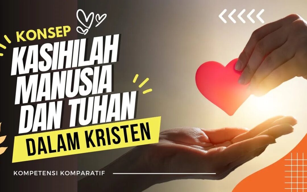 Apa dan Bagaimana Konsep Kasihilah Manusia dan Tuhan dalam Kristen?