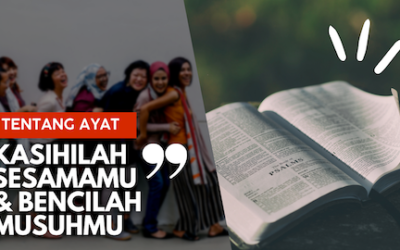 Tentang Ayat Kasihilah Sesamamu dan Bencilah Musuhmu