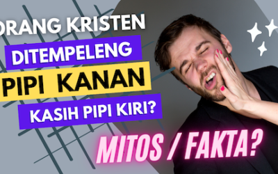 Orang Kristen Kalau Ditempeleng Pipi Kanan Maka Diberikan Pipi Kiri. Mitos atau Fakta?